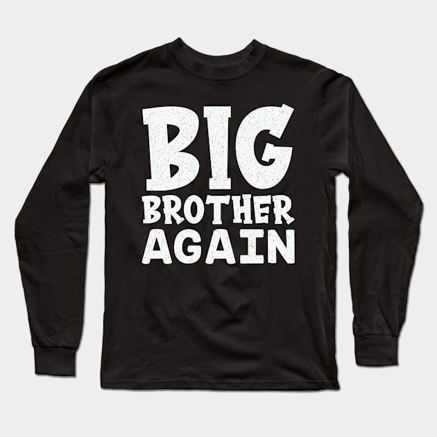 Big Brother Again for Boys Funny Gift Long Sleeve T-Shirt by flandyglot